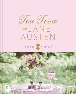 Tea Time mit JAne Austen, Thorbecke, Backen, England
