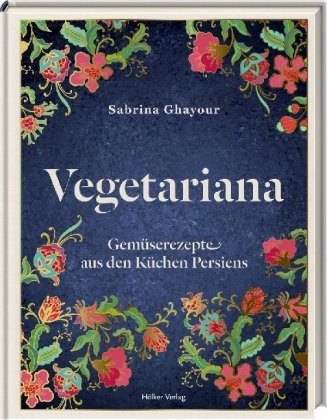 Sabrina Ghayour, Vegetariana, Hölker Verlag