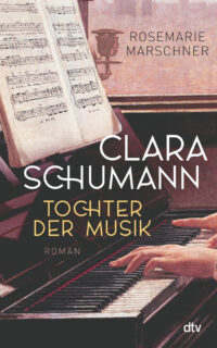 Rosemarie Marschner, Clara Schumann, Tochter der Musik