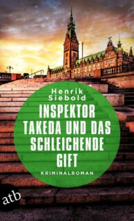 Henrik Siebold, Inspektor Takeda und das schleichende Gift, Aufbau Verlag