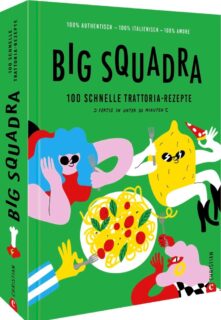 Big Squadra, 100 schnelle Trattoria-Rezepte, Christian Verlag