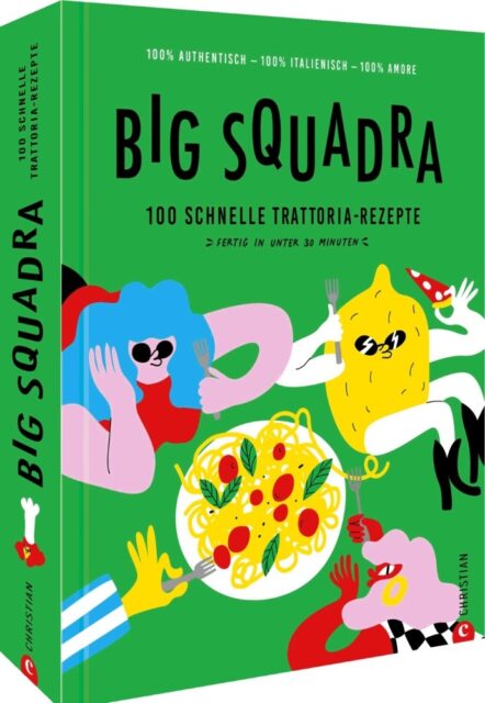 Big Squadra, 100 schnelle Trattoria-Rezepte, Christian Verlag