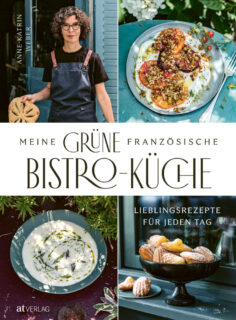 Anne-Katrin Weber, Meine grüne französische Bistro-Küche, AT Verlag